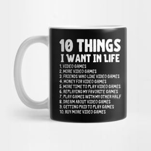 Ten Things I Want In Life Gaming Merch Mug